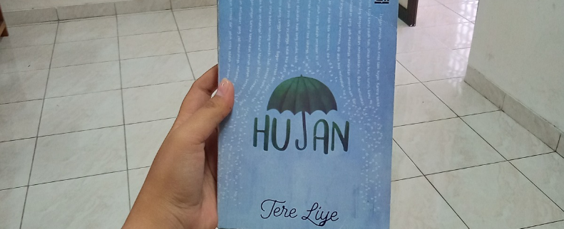 Menemukan Harapan dalam Hujan: Ulasan Novel “Hujan” Karya Tere Liye