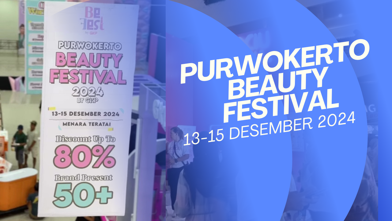 Purwokerto Beauty Festival 2024: Diskon Hingga 80%, Surga Belanja Pecinta Kecantikan