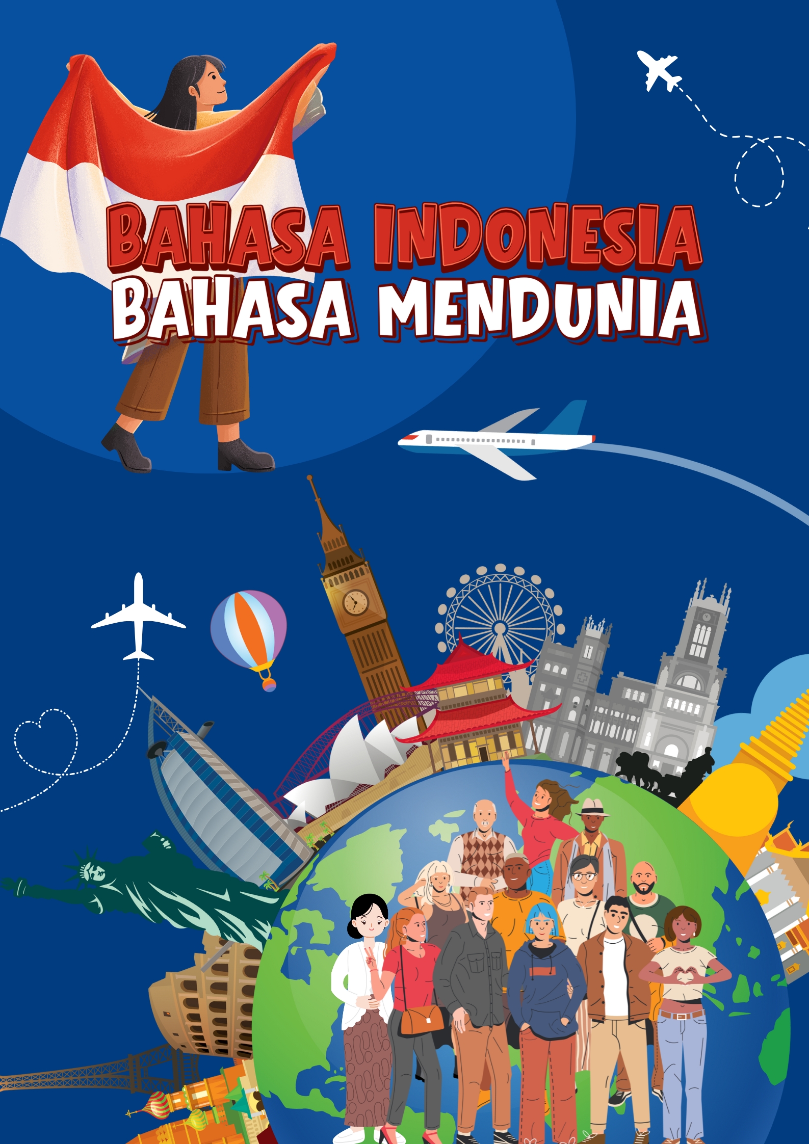 Bahasa Indonesia Bahasa Mendunia : Saatnya Bahasa Kita Terbang ke Seluruh Dunia!